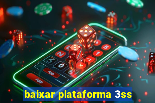 baixar plataforma 3ss